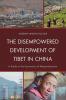 Disempowered Development of Tibet in China