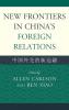 New Frontiers in China's Foreign Relations