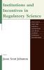 Institutions and Incentives in Regulatory Science