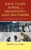 Race Class Power and Organizing in East Baltimore