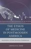 Ethos of Medicine in Postmodern America