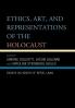 Ethics Art and Representations of the Holocaust