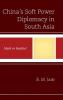 China's Soft Power Diplomacy in South Asia
