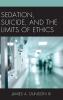 Sedation Suicide and the Limits of Ethics