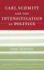 Carl Schmitt and the Intensification of Politics