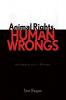 Animal Rights Human Wrongs