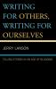 Writing for Others Writing for Ourselves