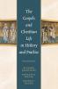 Gospels and Christian Life in History and Practice