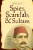 Spies Scandals and Sultans
