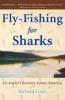 Fly-Fishing for Sharks: An Angler's Journey Across America