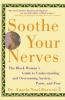 Soothe Your Nerves: The Black Woman's Guide to Understanding and Overcoming Anxiety Panic and Fearz