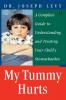 My Tummy Hurts: A Complete Guide to Understanding and Treating Your Child's Stomachaches