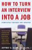 How to Turn an Interview into a Job: Completely Revised and Updated