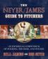 The Neyer/James Guide to Pitchers: An Historical Compendium of Pitching Pitchers and Pitches