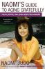 Naomi's Guide to Aging Gratefully: Facts Myths and Good News for Boomers