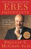 Eres Importante (Self Matters): Construye tu vida desde el interior (Creating Your Life from the Inside Out)