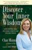 Discover Your Inner Wisdom: Using Intuition Logic and Common Sense to Make Your Best Choices