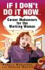 If I Don't Do It Now...: Career Makeovers for the Working Woman