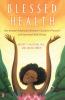 Blessed Health: The African-American Woman's Guide to Physical and Spiritual Well-being