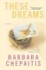 These Dreams: A Novel