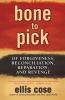 Bone to Pick: Of Forgiveness Reconciliation Reparation and Revenge