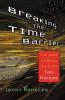 Breaking the Time Barrier: The Race to Build the First Time Machine
