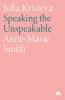 Julia Kristeva: Speaking the Unspeakable (Modern European Thinkers)