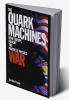 Quark Machines