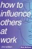 How to Influence Others at Work