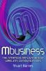 Mbusiness: The Strategic Implications of Mobile Communications