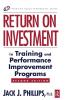 Return on Investment in Training and Performance Improvement Programs