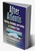 AFTER ATLANTIS: Working Managing and Leading in Turbulent Times