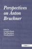 Perspectives on Anton Bruckner