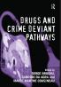 Drugs and Crime Deviant Pathways