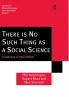 There is No Such Thing as a Social Science