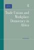 Trade Unions and Workplace Democracy in Africa