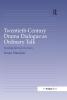 Twentieth-Century Drama Dialogue as Ordinary Talk
