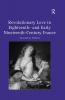 Revolutionary Love in Eighteenth- and Early Nineteenth-Century France