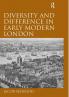 Diversity and Difference in Early Modern London