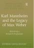 Karl Mannheim and the Legacy of Max Weber