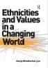 Ethnicities and Values in a Changing World
