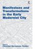 Manifestoes and Transformations in the Early Modernist City