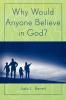 Why Would Anyone Believe in God?