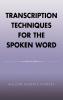 Transcription Techniques for the Spoken Word