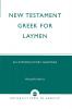 New Testament Greek for Laymen