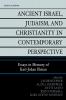 Ancient Israel Judaism and Christianity in Contemporary Perspective