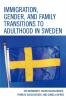 Immigration Gender and Family Transitions to Adulthood in Sweden