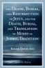 Death Burial and Resurrection of Jesus and the Death Burial and Translation of Moses in Judaic Tradition