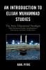 Introduction to Elijah Muhammad Studies
