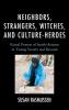 Neighbors Strangers Witches and Culture-Heroes